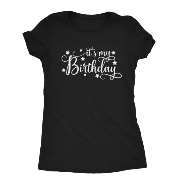 It’s My Birthday Shirt - birthday outfit for women - Black tee shirt