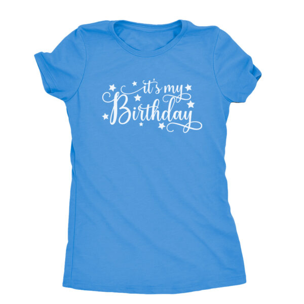 It’s My Birthday Shirt - birthday outfit for women - Blue tee shirt