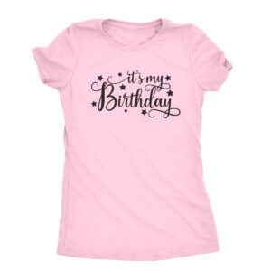 It’s My Birthday Shirt - birthday outfit for women - Pink tee shirt