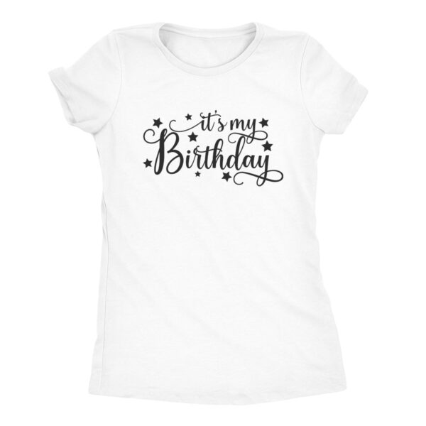 It’s My Birthday Shirt - birthday outfit for women - White tee shirt
