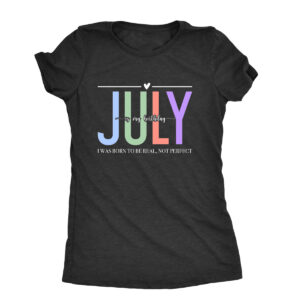 born in july t shirt – perfect birthday gift for july legends